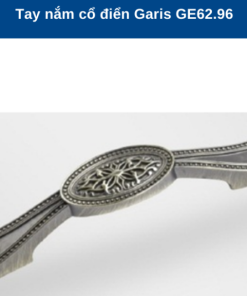 TAY NẮM CỔ ĐIỂN GARIS GE62.96 - 10 TAY NẮM CỔ ĐIỂN GARIS GE62.96 - 9