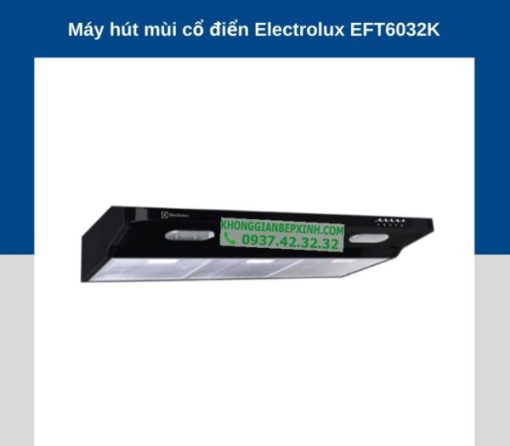 MÁY HÚT MÙI Electrolux EFT6032K MỚI NHẤT 2022 HÚT ÊM KHỬ MÙI SẠCH TƯƠI - 9