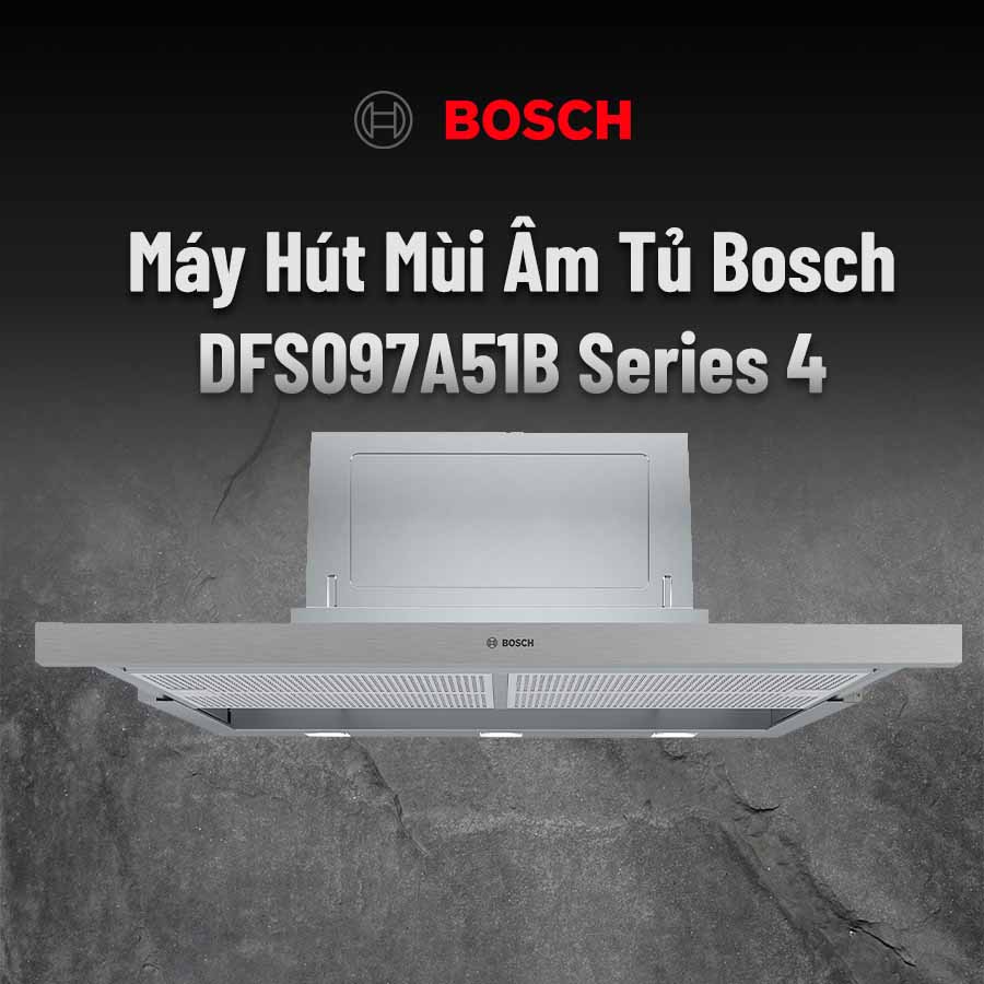 Máy hút mùi Bosch DFS097A51B - 45 Máy hút mùi Bosch DFS097A51B