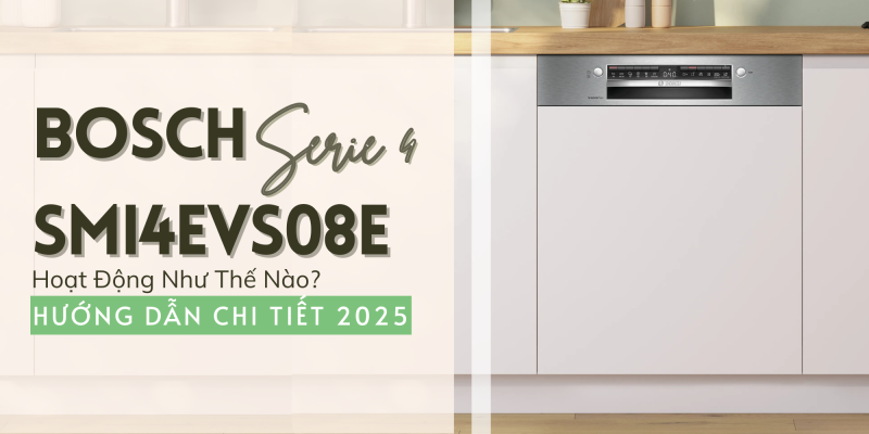 Bosch SMI4EVS08E Serie 4 Hoạt Động Như Thế Nào? Hướng Dẫn Chi Tiết 2025 - 1 Bosch SMI4EVS08E Serie 4 Hoạt Động Như Thế Nào? Hướng Dẫn Chi Tiết 2025