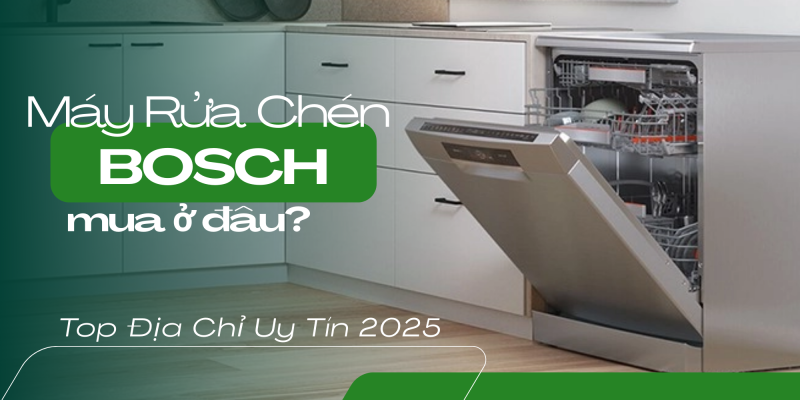Máy Rửa Chén Bosch Chính Hãng Mua Ở Đâu? Top Địa Chỉ Uy Tín 2025 - 1 Máy Rửa Chén Bosch Chính Hãng Mua Ở Đâu? Top Địa Chỉ Uy Tín 2025