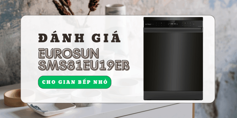 EUROSUN SMS81EU19EB có phù hợp với gian bếp nhỏ?