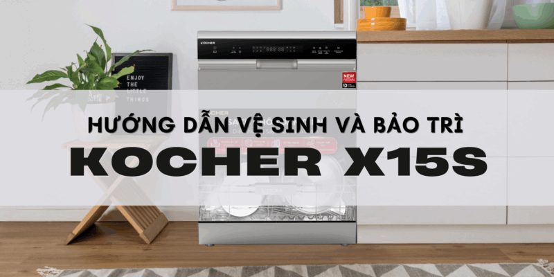 Hướng dẫn vệ sinh và bảo trì KOCHER X15S định kỳ tại nhà hiệu quả - 1 Hướng dẫn vệ sinh và bảo trì KOCHER X15S