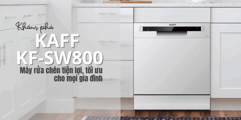 Khám phá KAFF KF-SW800 Máy rửa chén thông minh tiện lợi, tối ưu cho mọi gia đình - 1 Khám phá KAFF KF-SW800 Máy rửa chén thông minh tiện lợi, tối ưu cho mọi gia đình