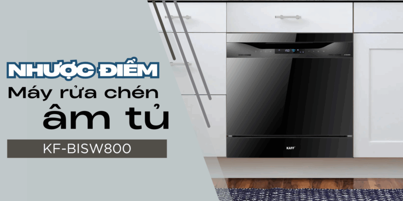 Máy rửa chén âm tủ có nhược điểm gì? Giải pháp từ KAFF KF-BISW800 - 1 KOCHER X15S
