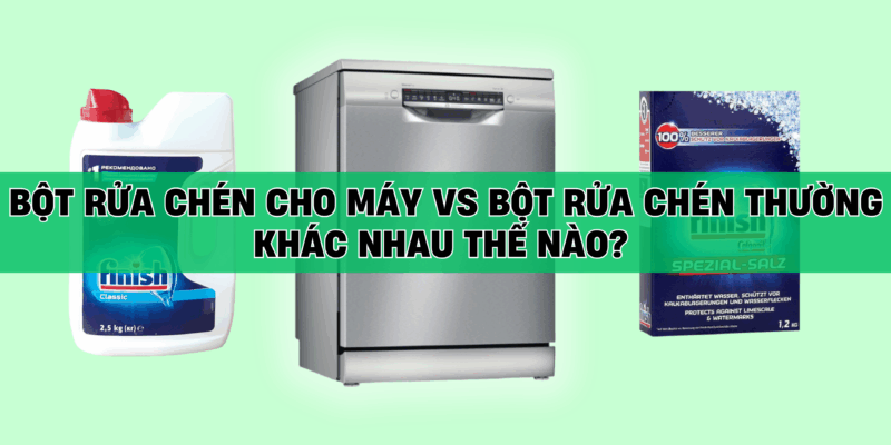 Bột Rửa Chén Cho Máy Và Bột Rửa Chén Thường Khác Nhau Thế Nào? Lựa Chọn Đúng Để Bảo Vệ Máy Và Bát Đĩa - 1 Bột Rửa Chén Cho Máy Và Bột Rửa Chén Thường Khác Nhau Thế Nào? Lựa Chọn Đúng Để Bảo Vệ Máy Và Bát Đĩa