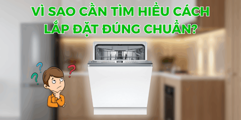 Cách Lắp Đặt Máy Rửa Chén Bosch SMV4HCX19E Serie 4 Tại Nhà – Đơn Giản Và Nhanh Gọn - 1 Cách Lắp Đặt Máy Rửa Chén Bosch SMV4HCX19E Serie 4 Tại Nhà – Đơn Giản Và Nhanh Gọn
