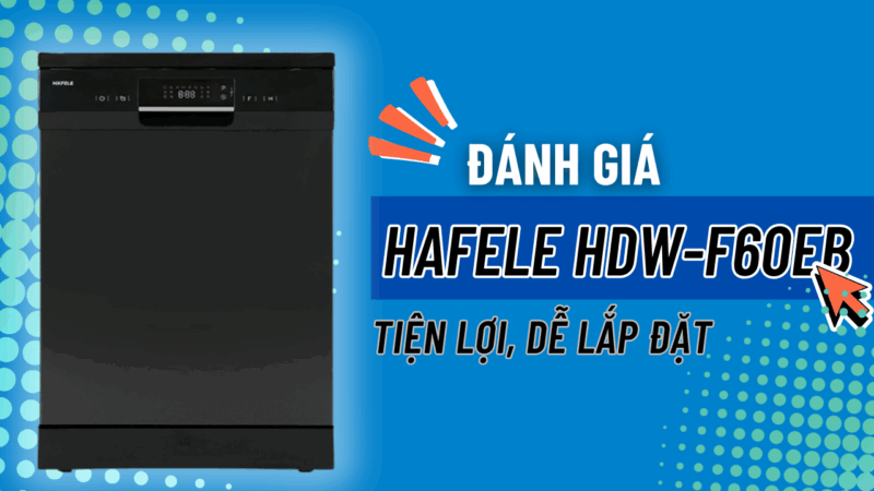Hafele HDW-F60EB – Máy rửa chén độc lập tiện lợi, dễ lắp đặt - 1 Hafele HDW-F60EB – Máy rửa chén độc lập tiện lợi, dễ lắp đặt