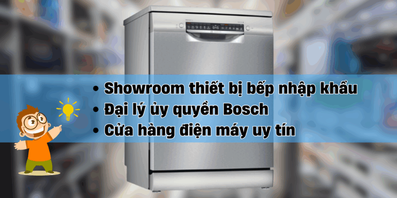 Mua Máy Rửa Chén Bosch TPHCM Ở Đâu Uy Tín? Top Địa Chỉ Không Thể Bỏ Qua - 4 Mua Máy Rửa Chén Bosch TPHCM Ở Đâu Uy Tín? Top Địa Chỉ Không Thể Bỏ Qua