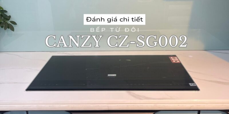 Đánh giá bếp từ CANZY CZ-SG002 chi tiết từ thiết kế đến tính năng - 1 Bếp từ CANZY CZ-SG002 có tốt không? Đánh giá chi tiết từ thiết kế đến tính năng
