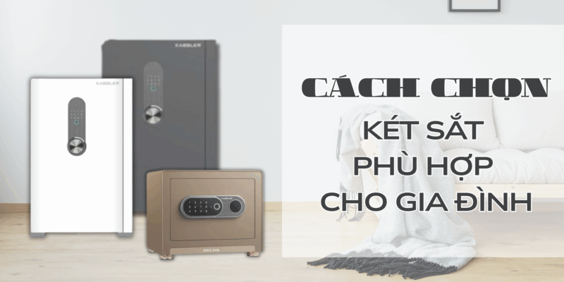 Cách chọn két sắt phù hợp cho gia đình bạn