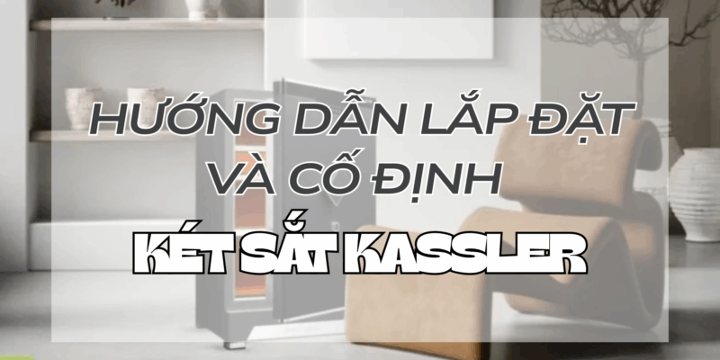 Hướng dẫn lắp đặt và cố định két Kassler đúng cách