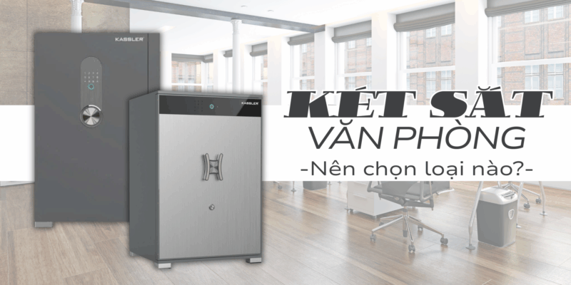Két sắt cho văn phòng – nên chọn loại nào