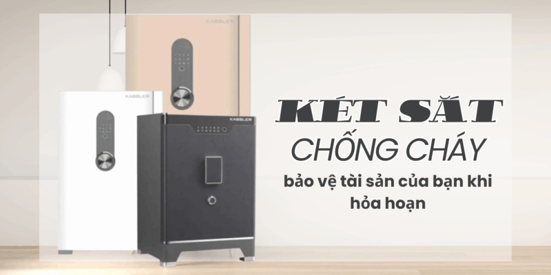 Két sắt chống cháy – bảo vệ tài sản của bạn khi hỏa hoạn