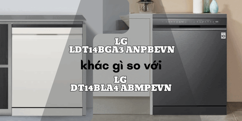 LG LDT14BGA3 ANPBEVN khác gì so với LG LDT14BLA4 ABMPEVN, gia đình đông người nên chọn loại nào? - 4 LG LDT14BGA3 ANPBEVN khác gì so với LG LDT14BLA4 ABMPEVN