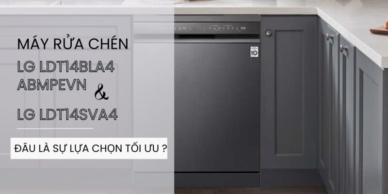Máy rửa chén LG LDT14BLA4 ABMPEVN và LG LDT14SVA4