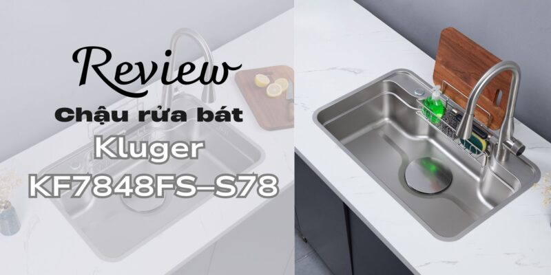 Review KLUGER KF7848FS-S78 thiết kế có phù hợp với căn bếp hiện đại
