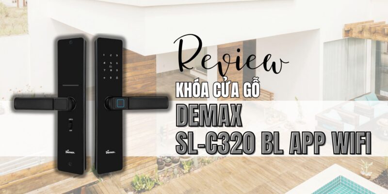 Review khóa cửa gỗ Demax SL-C320 BL App Wifi: mở bằng điện thoại có nhanh nhạy? - 1 Review khóa cửa gỗ Demax SL-C320 BL App Wifi mở bằng điện thoại có nhanh nhạy