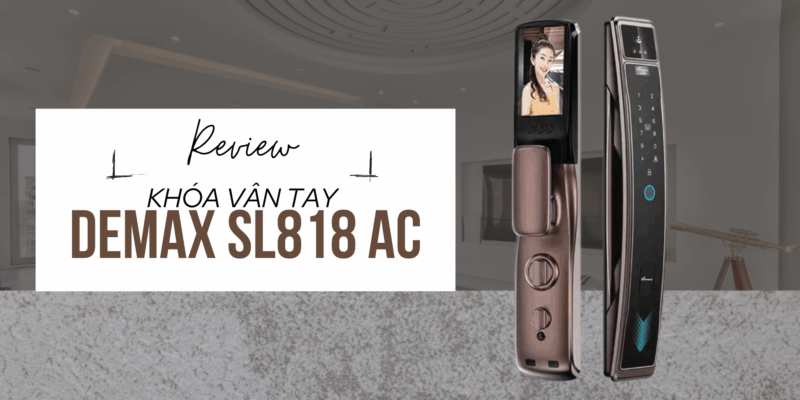 Review khóa thông minh Demax SL818 AC: chất lượng có đạt chuẩn an ninh Đức? - 1 Review khóa thông minh Demax SL818 AC chất lượng có đạt chuẩn an ninh Đức