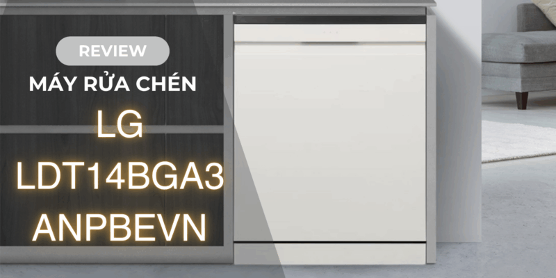 Review máy rửa chén LG LDT14BGA3 ANPBEVN: khả năng rửa 14 bộ có sạch bong? - 1 Review máy rửa chén LG LDT14BGA3 ANPBEVN khả năng rửa 14 bộ có sạch bong