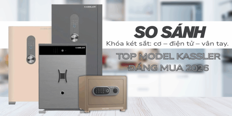 So sánh khóa két sắt: cơ – điện tử – vân tay. Top model Kassler đáng mua 2026 - 1 So sánh khóa két sắt: cơ – điện tử – vân tay. Top model Kassler đáng mua 2026