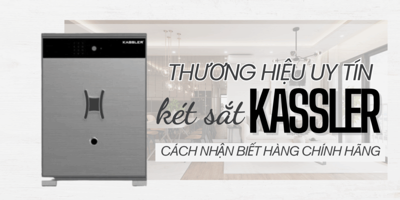 Thương hiệu két sắt uy tín Kassler – Cách nhận biết két sắt chính hãng chuẩn Đức