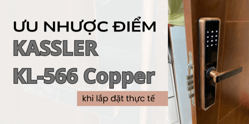 Ưu nhược điểm của khóa Kassler KL-566 Copper khi lắp đặt thực tế - 1 Ưu nhược điểm của khóa Kassler KL-566 Copper khi lắp đặt thực tế