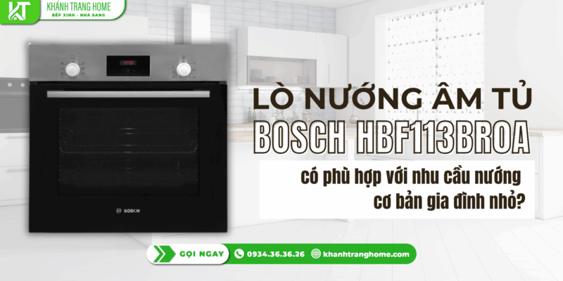 Bosch HBF113BR0A có phù hợp với nhu cầu nướng cơ bản gia đình nhỏ?