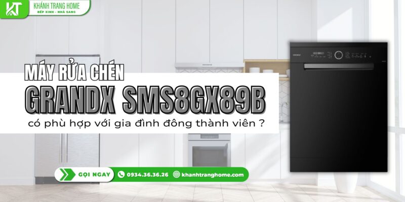 Máy rửa chén GrandX SMS8GX89B có phù hợp với gia đình đông thành viên 6–8 người