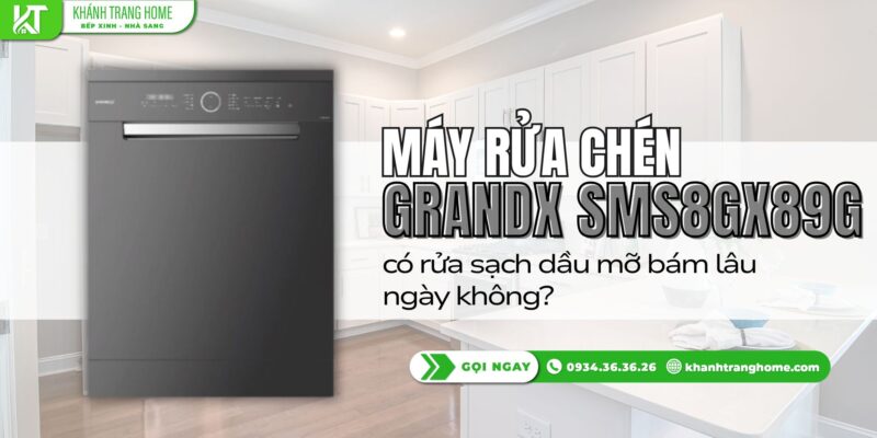 Máy rửa chén GrandX SMS8GX89G có rửa sạch dầu mỡ bám lâu ngày không