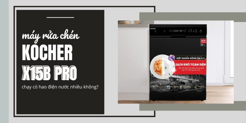 Máy rửa chén Kocher X15B PRO chạy có hao điện nước nhiều không