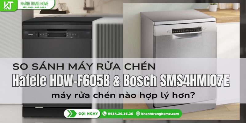 So sánh Hafele HDW-F605B và Bosch SMS4HMI07E - máy rửa chén nào hợp lý hơn?