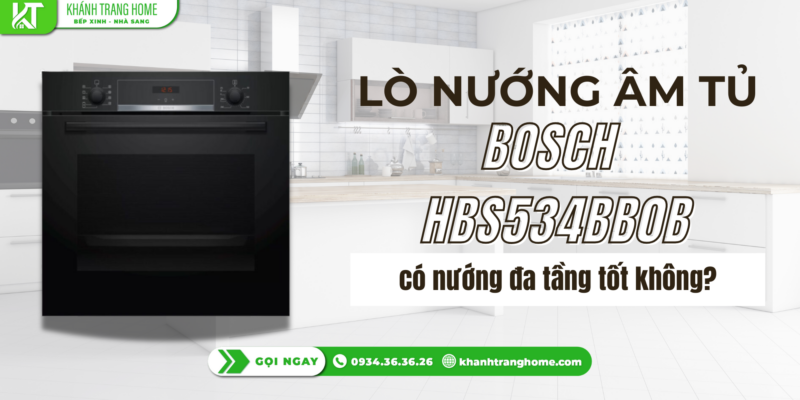 Lò nướng Bosch HBS534BB0B có nướng đa tầng tốt không