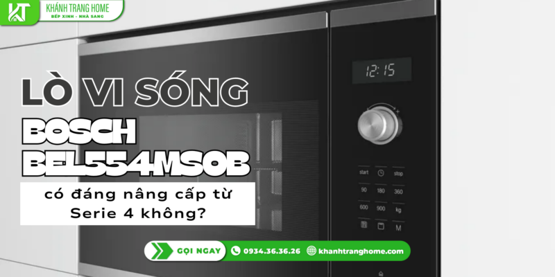 Lò vi sóng Bosch BEL554MS0B có đáng nâng cấp từ Serie 4 không?