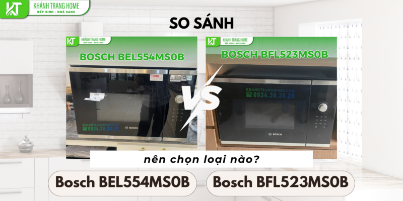 So sánh Bosch BEL554MS0B và Bosch BFL523MS0B – nên chọn loại nào