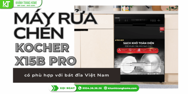 Máy rửa bát Kocher X15B PRO có phù hợp bát đĩa Việt Nam không?
