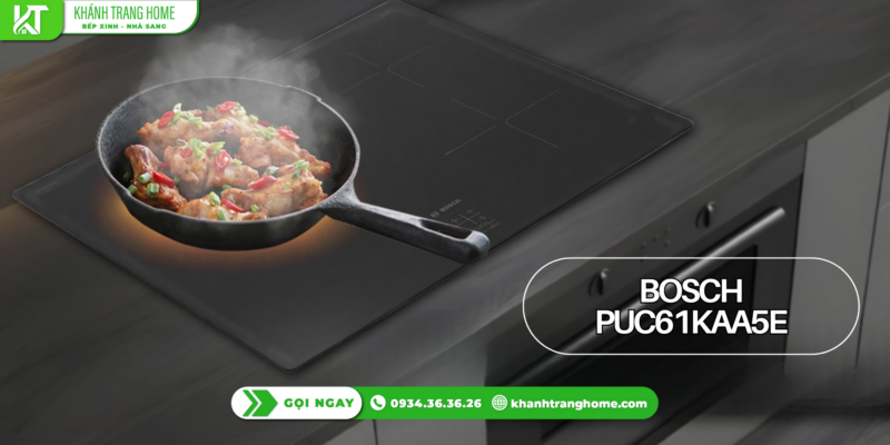 Bếp từ Bosch PUC61KAA5E có phù hợp gia đình 3–4 người không